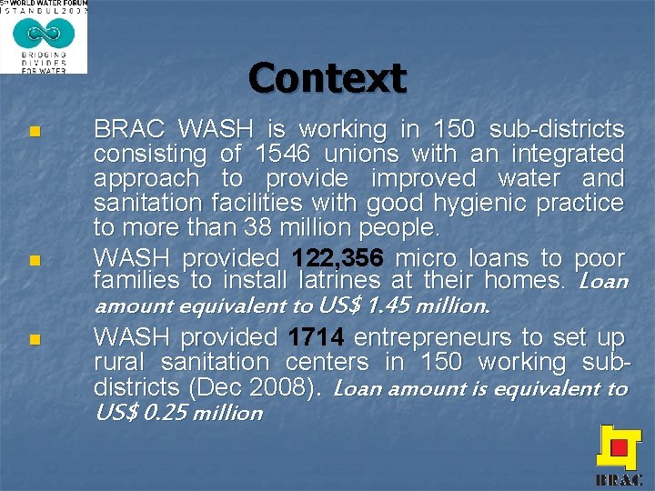 Context n n BRAC WASH is working in 150 sub-districts consisting of 1546 unions