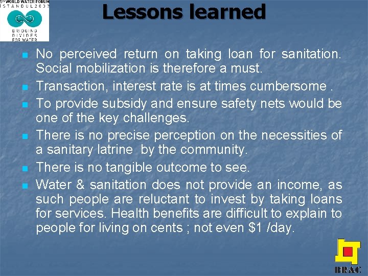 Lessons learned n n n No perceived return on taking loan for sanitation. Social