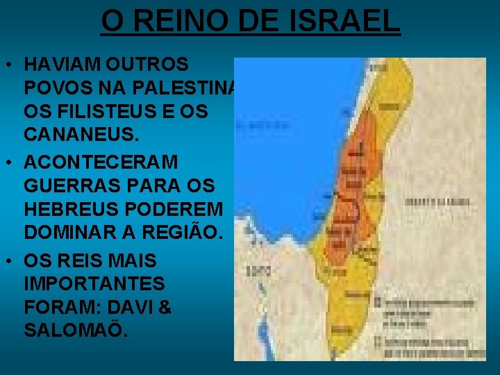 O REINO DE ISRAEL • HAVIAM OUTROS POVOS NA PALESTINA OS FILISTEUS E OS