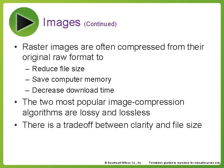Images (Continued) • Raster images are often compressed from their original raw format to