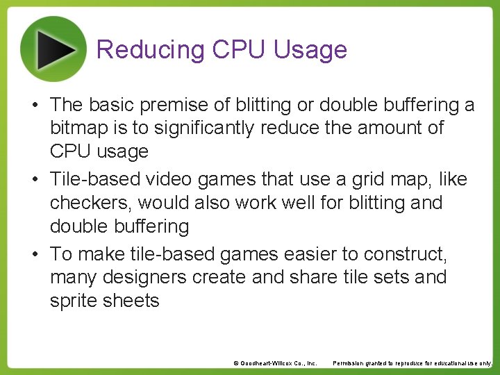 Reducing CPU Usage • The basic premise of blitting or double buffering a bitmap