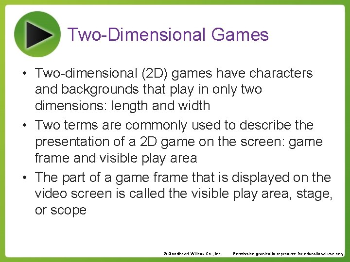 Two-Dimensional Games • Two-dimensional (2 D) games have characters and backgrounds that play in