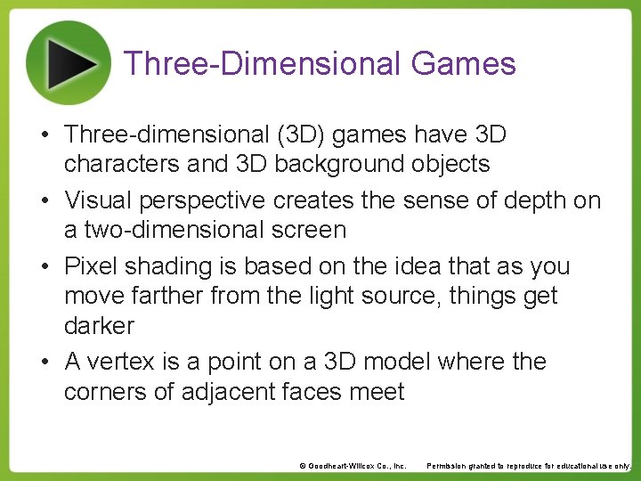 Three-Dimensional Games • Three-dimensional (3 D) games have 3 D characters and 3 D
