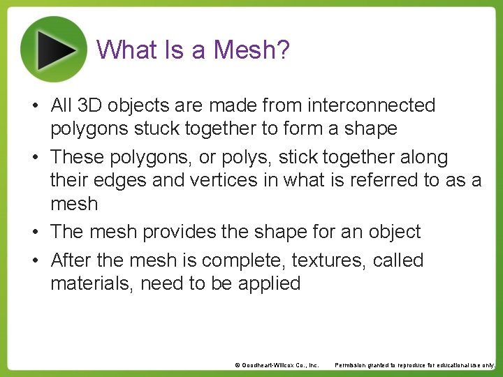 What Is a Mesh? • All 3 D objects are made from interconnected polygons