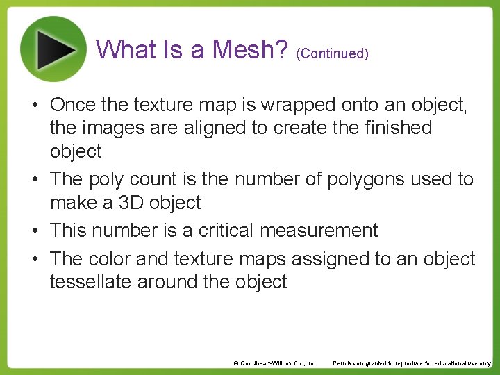 What Is a Mesh? (Continued) • Once the texture map is wrapped onto an