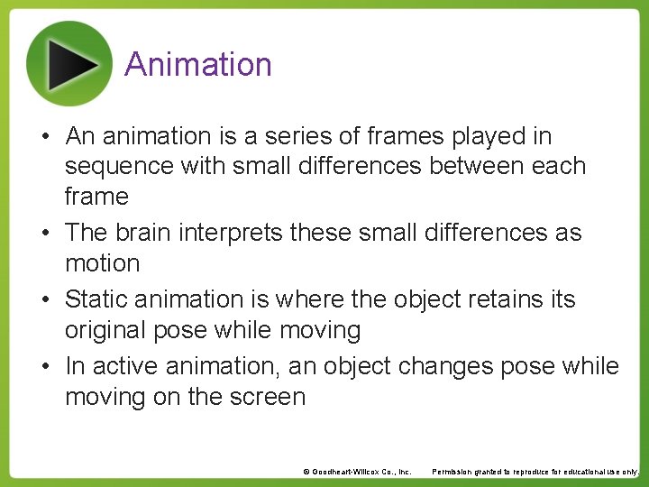 Animation • An animation is a series of frames played in sequence with small