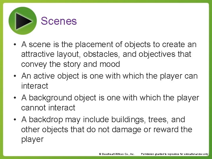 Scenes • A scene is the placement of objects to create an attractive layout,