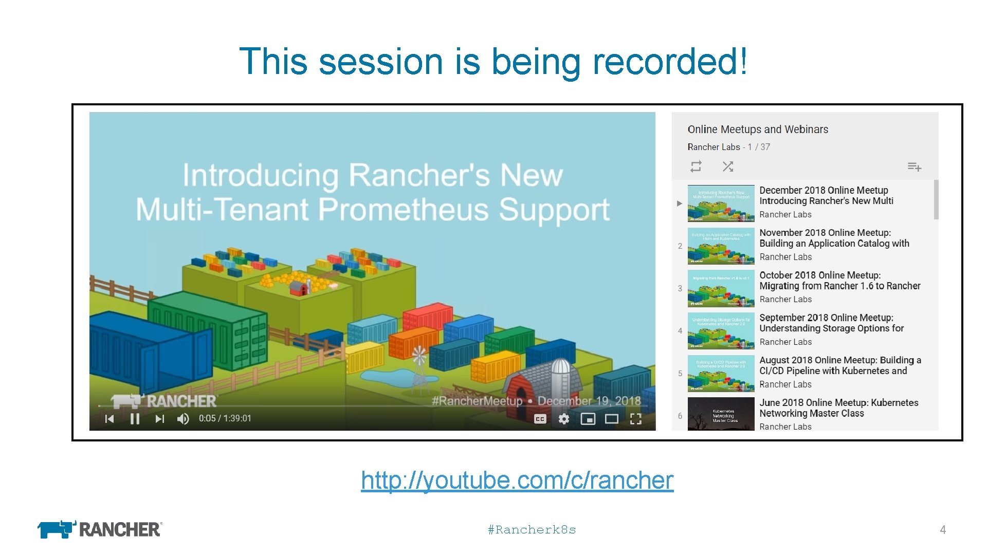 This session is being recorded! http: //youtube. com/c/rancher #Rancherk 8 s 4 