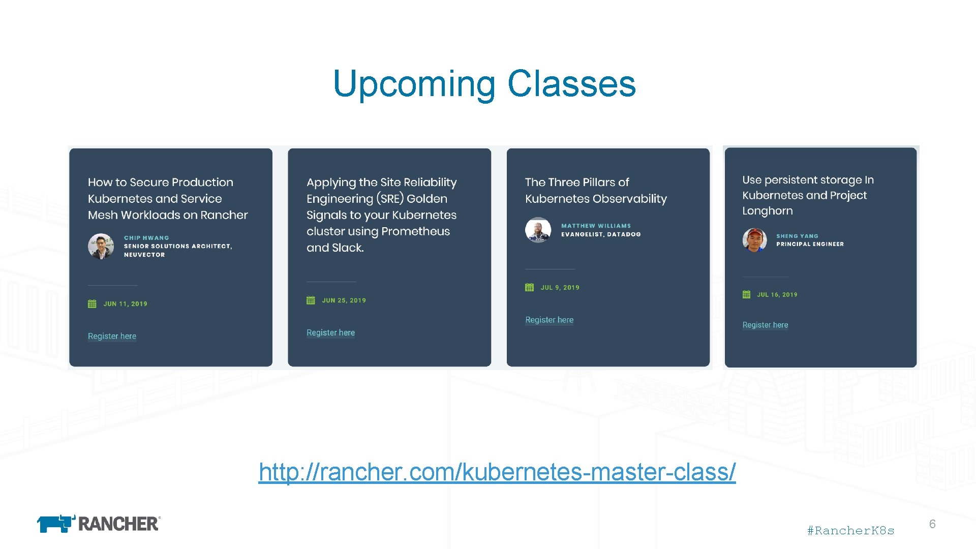 Upcoming Classes http: //rancher. com/kubernetes-master-class/ #Rancher. K 8 s 6 