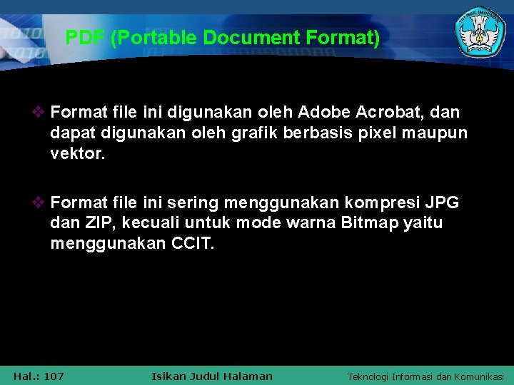PDF (Portable Document Format) v Format file ini digunakan oleh Adobe Acrobat, dan dapat