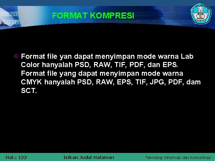FORMAT KOMPRESI v Format file yan dapat menyimpan mode warna Lab Color hanyalah PSD,