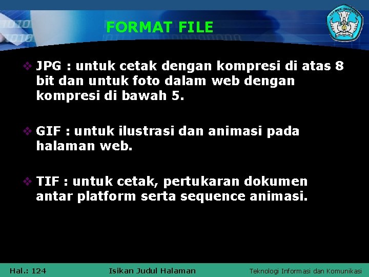 FORMAT FILE v JPG : untuk cetak dengan kompresi di atas 8 bit dan