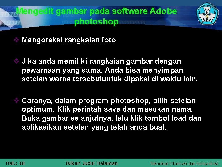 Mengedit gambar pada software Adobe photoshop v Mengoreksi rangkaian foto v Jika anda memiliki