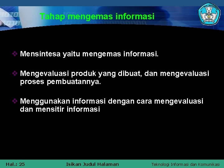 Tahap mengemas informasi v Mensintesa yaitu mengemas informasi. v Mengevaluasi produk yang dibuat, dan