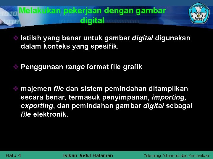 Melakukan pekerjaan dengan gambar digital v Istilah yang benar untuk gambar digital digunakan dalam