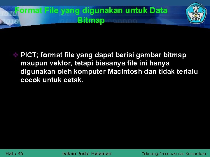 Format File yang digunakan untuk Data Bitmap v PICT; format file yang dapat berisi