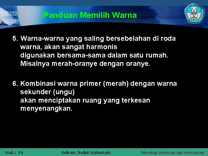 Panduan Memilih Warna 5. Warna-warna yang saling bersebelahan di roda warna, akan sangat harmonis