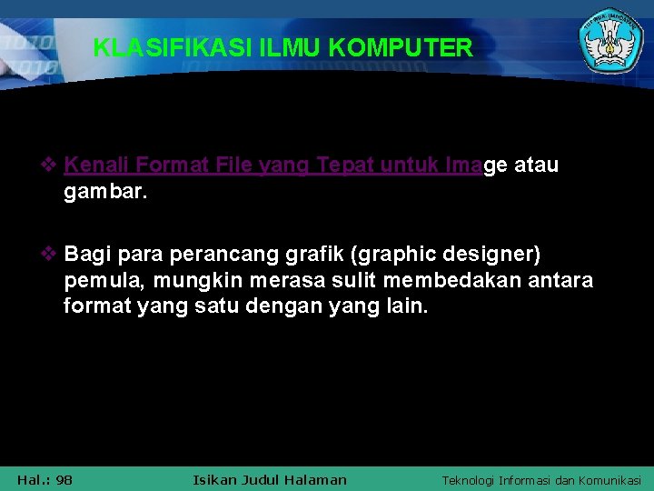 KLASIFIKASI ILMU KOMPUTER v Kenali Format File yang Tepat untuk Image atau gambar. v