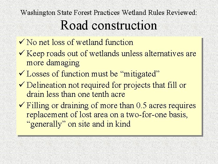 Washington State Forest Practices Wetland Rules Reviewed: Road construction ü No net loss of