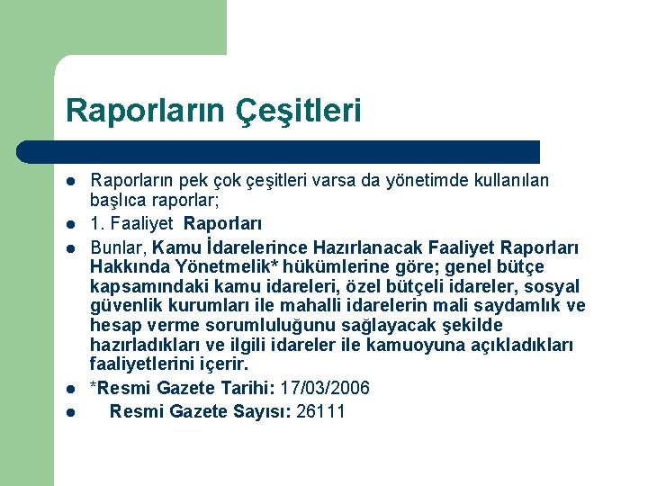 Raporların Çeşitleri l l l Raporların pek çok çeşitleri varsa da yönetimde kullanılan başlıca