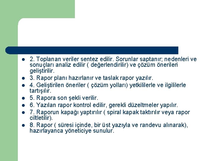 l l l l 2. Toplanan veriler sentez edilir. Sorunlar saptanır; nedenleri ve sonuçları