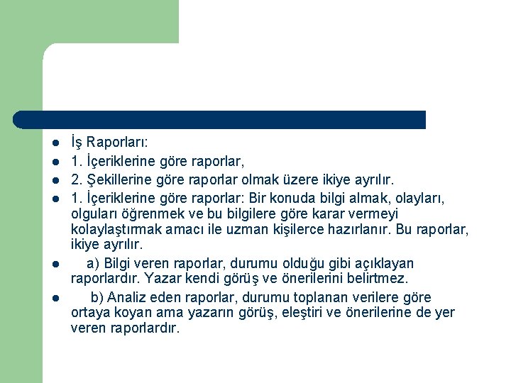 l l l İş Raporları: 1. İçeriklerine göre raporlar, 2. Şekillerine göre raporlar olmak