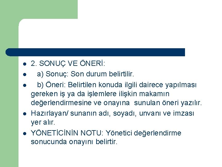 l l l 2. SONUÇ VE ÖNERİ: a) Sonuç: Son durum belirtilir. b) Öneri: