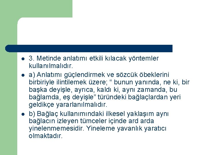 l l l 3. Metinde anlatımı etkili kılacak yöntemler kullanılmalıdır. a) Anlatımı güçlendirmek ve