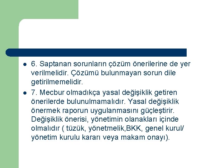 l l 6. Saptanan sorunların çözüm önerilerine de yer verilmelidir. Çözümü bulunmayan sorun dile