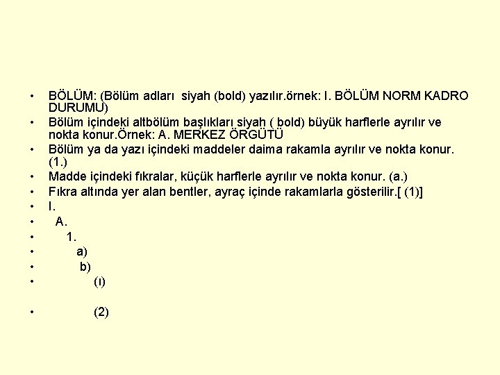  • • • BÖLÜM: (Bölüm adları siyah (bold) yazılır. örnek: I. BÖLÜM NORM