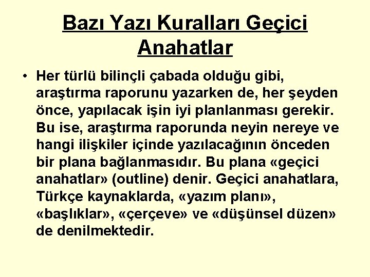 Bazı Yazı Kuralları Geçici Anahatlar • Her türlü bilinçli çabada olduğu gibi, araştırma raporunu