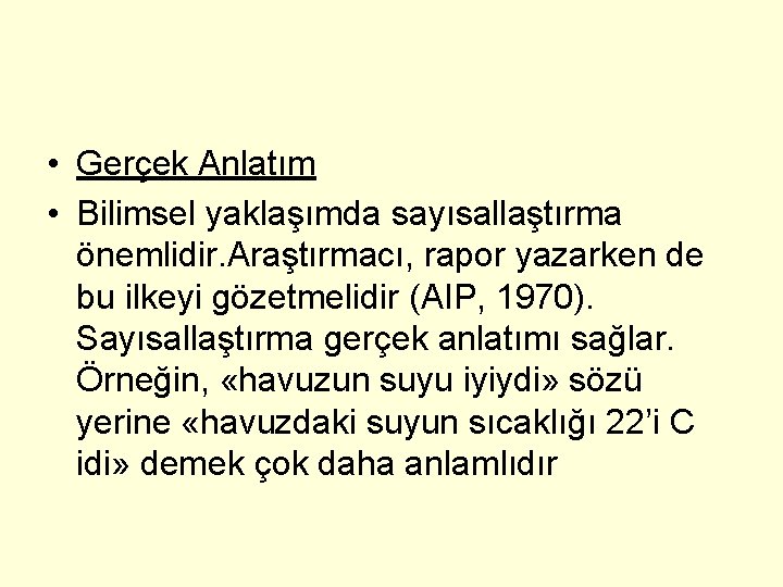  • Gerçek Anlatım • Bilimsel yaklaşımda sayısallaştırma önemlidir. Araştırmacı, rapor yazarken de bu