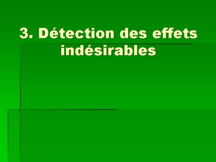 3. Détection des effets indésirables 