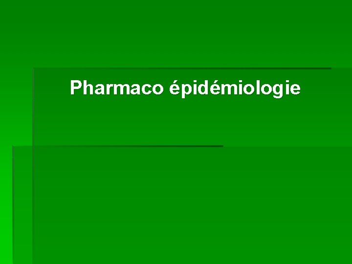 Pharmaco épidémiologie 