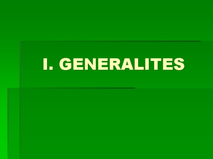 I. GENERALITES 