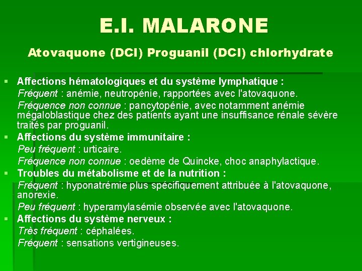 E. I. MALARONE Atovaquone (DCI) Proguanil (DCI) chlorhydrate § Affections hématologiques et du système