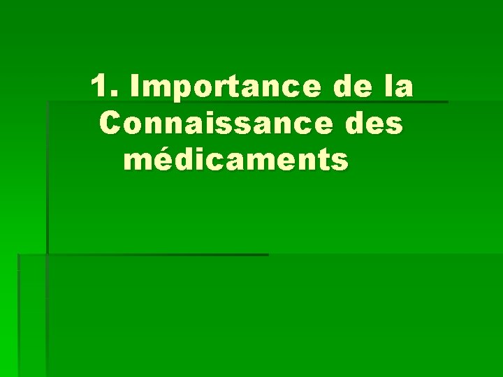 1. Importance de la Connaissance des médicaments 