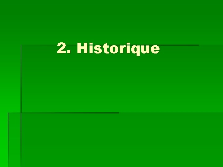 2. Historique 
