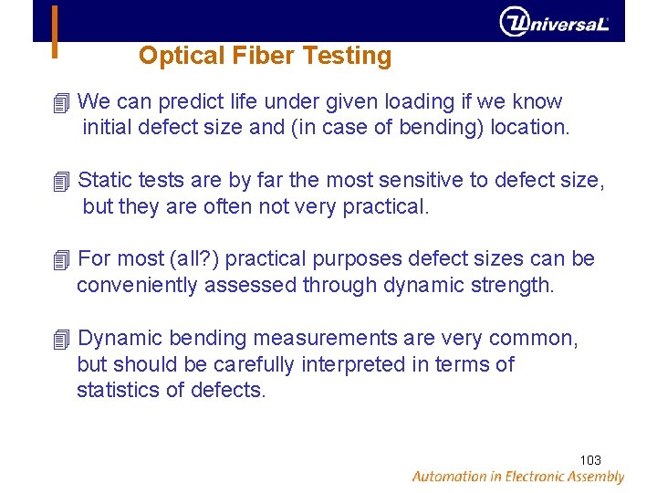 Optical Fiber Testing We can predict life under given loading if we know initial