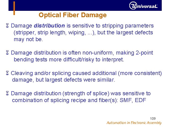 Optical Fiber Damage distribution is sensitive to stripping parameters (stripper, strip length, wiping, .