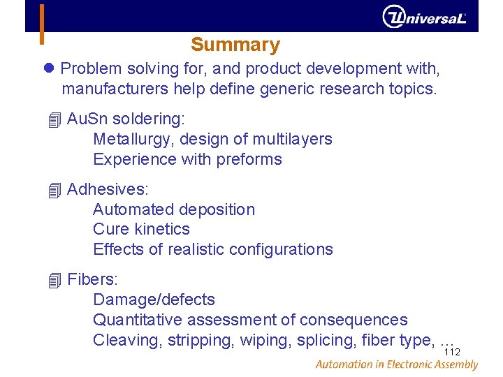 Summary Problem solving for, and product development with, manufacturers help define generic research topics.