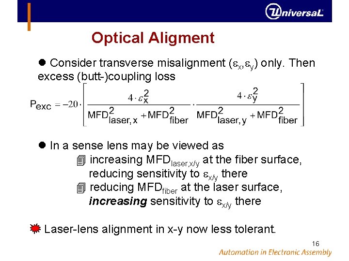 Optical Aligment Consider transverse misalignment ( x, y) only. Then excess (butt-)coupling loss In