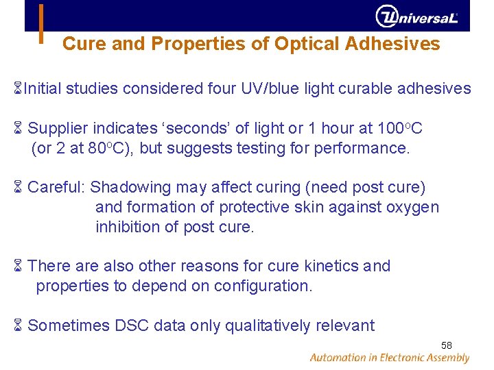 Cure and Properties of Optical Adhesives Initial studies considered four UV/blue light curable adhesives