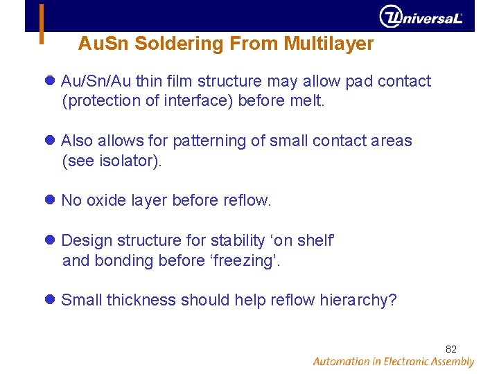 Au. Sn Soldering From Multilayer Au/Sn/Au thin film structure may allow pad contact (protection