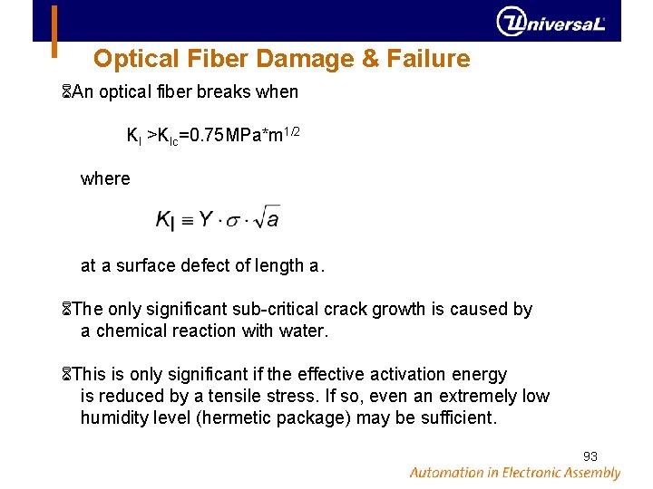 Optical Fiber Damage & Failure An optical fiber breaks when KI >KIc=0. 75 MPa*m