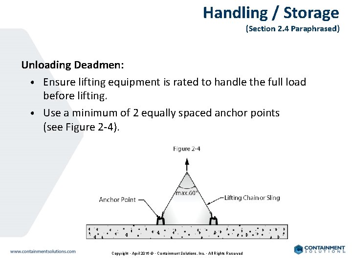 Handling / Storage (Section 2. 4 Paraphrased) Unloading Deadmen: • Ensure lifting equipment is