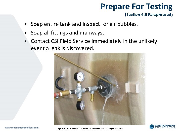 Prepare For Testing (Section 4. 6 Paraphrased) • Soap entire tank and inspect for