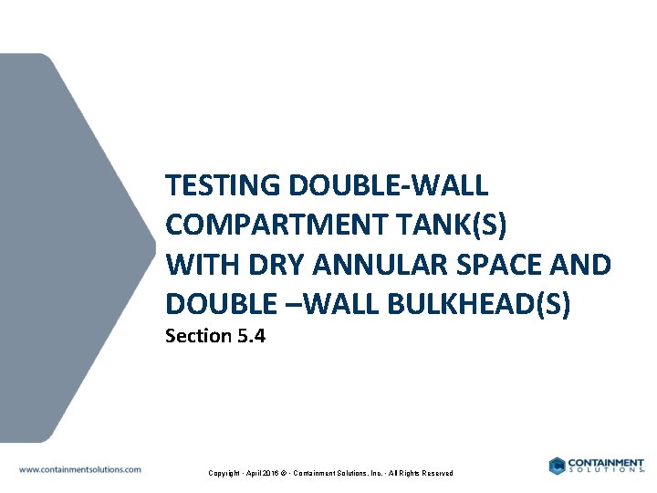 TESTING DOUBLE-WALL COMPARTMENT TANK(S) WITH DRY ANNULAR SPACE AND DOUBLE –WALL BULKHEAD(S) Section 5.