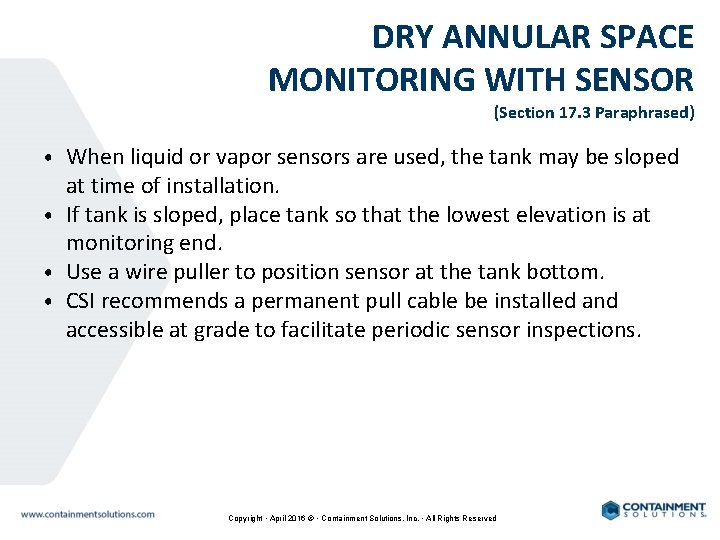 DRY ANNULAR SPACE MONITORING WITH SENSOR (Section 17. 3 Paraphrased) • When liquid or