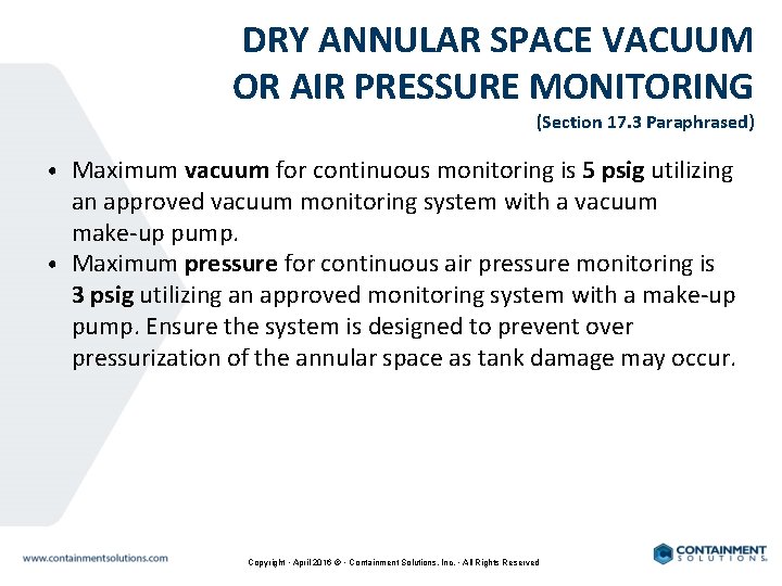 DRY ANNULAR SPACE VACUUM OR AIR PRESSURE MONITORING (Section 17. 3 Paraphrased) • Maximum